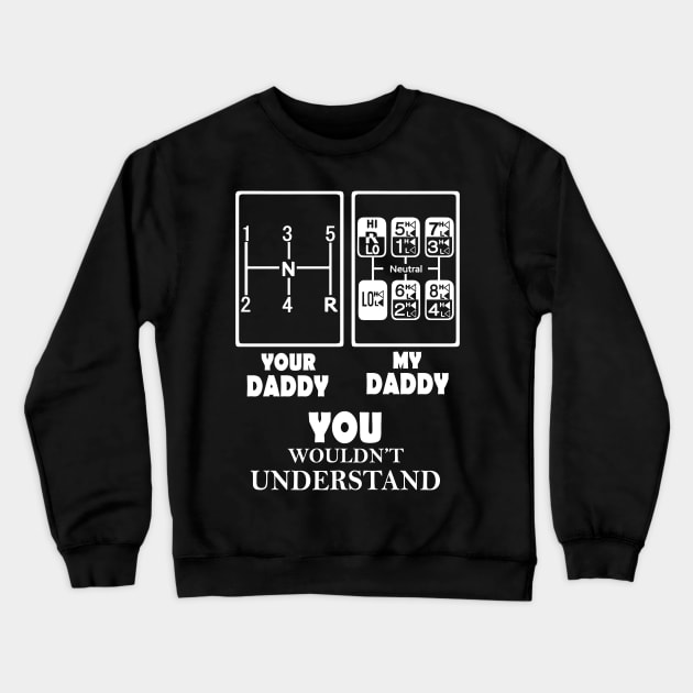 your daddy my daddy you wouldn_t understand Crewneck Sweatshirt by HomerNewbergereq